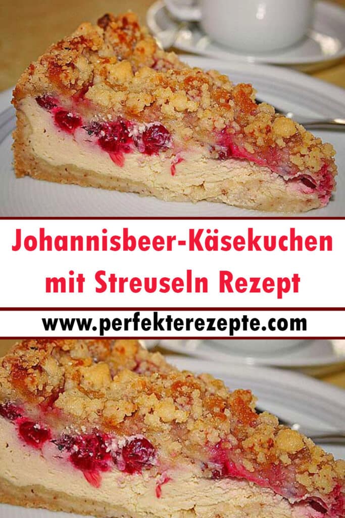 Johannisbeer Käsekuchen mit Streuseln Rezept Schnelle und Einfache