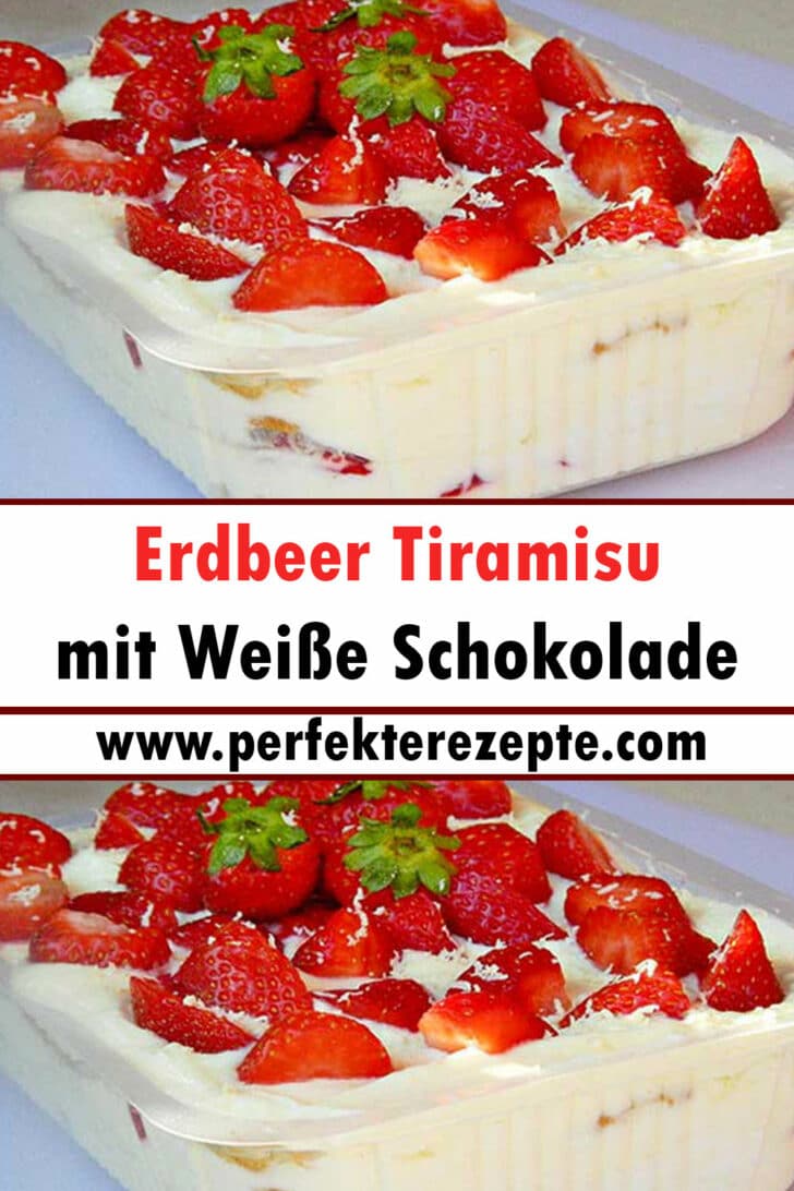 Erdbeer Tiramisu mit Weiße Schokolade Rezept Schnelle und Einfache