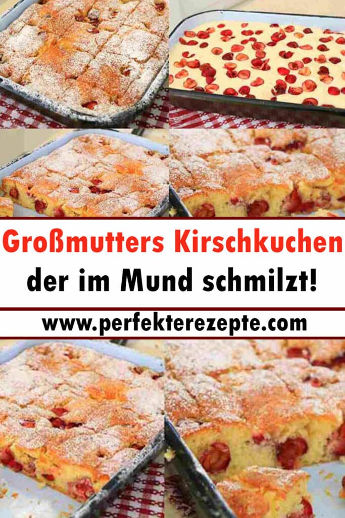 Gro Mutters Kirschkuchen Rezept Der Im Mund Schmilzt Schnelle Und