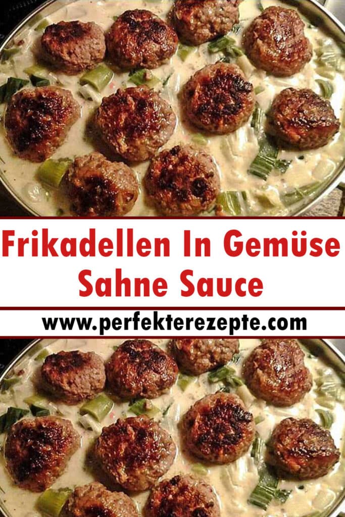 Frikadellen In Gemüse Sahne Sauce Rezept - Schnelle und Einfache Rezepte