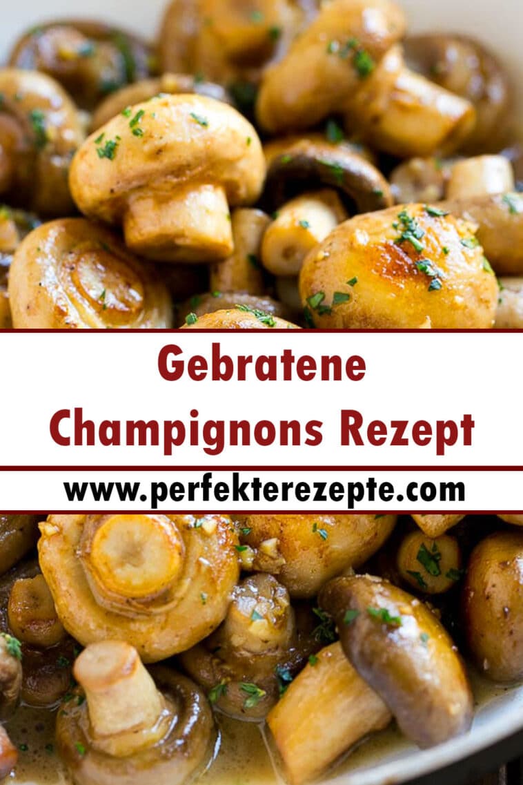 Gebratene Champignons Rezept - Schnelle und Einfache Rezepte