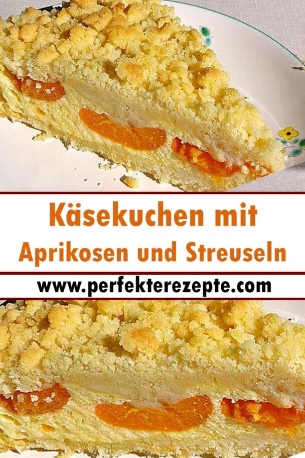 Saftiger Käsekuchen mit Aprikosen und Streuseln Rezept - Schnelle und ...