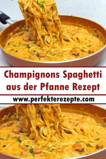 Champignons Spaghetti Rezept aus der Pfanne - Schnelle und Einfache Rezepte