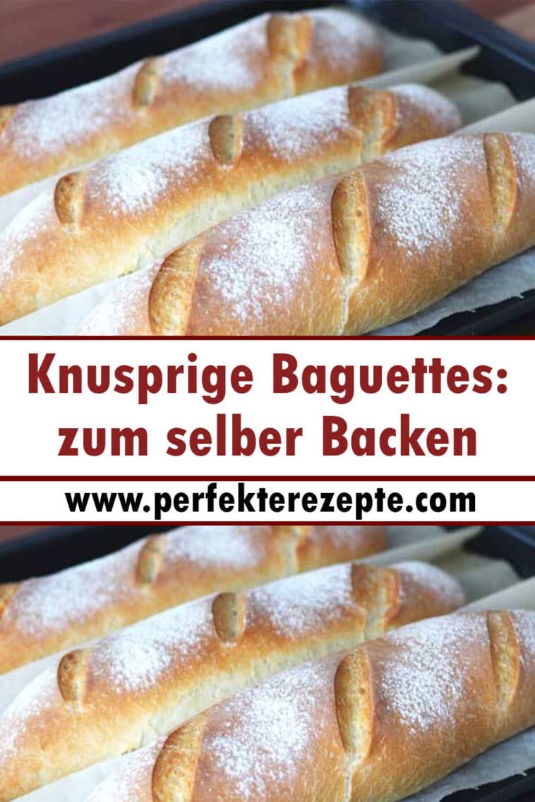 Knusprige Baguettes Rezept: zum selber Backen - Schnelle und Einfache ...