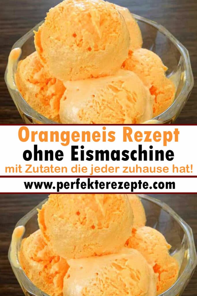 Orangeneis Rezept ohne Eismaschine mit Zutaten die jeder zuhause hat ...