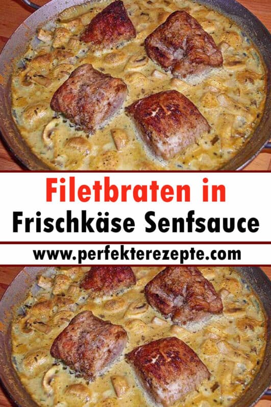 Filetbraten in Frischkäse Senfsauce Rezept - Schnelle und Einfache Rezepte