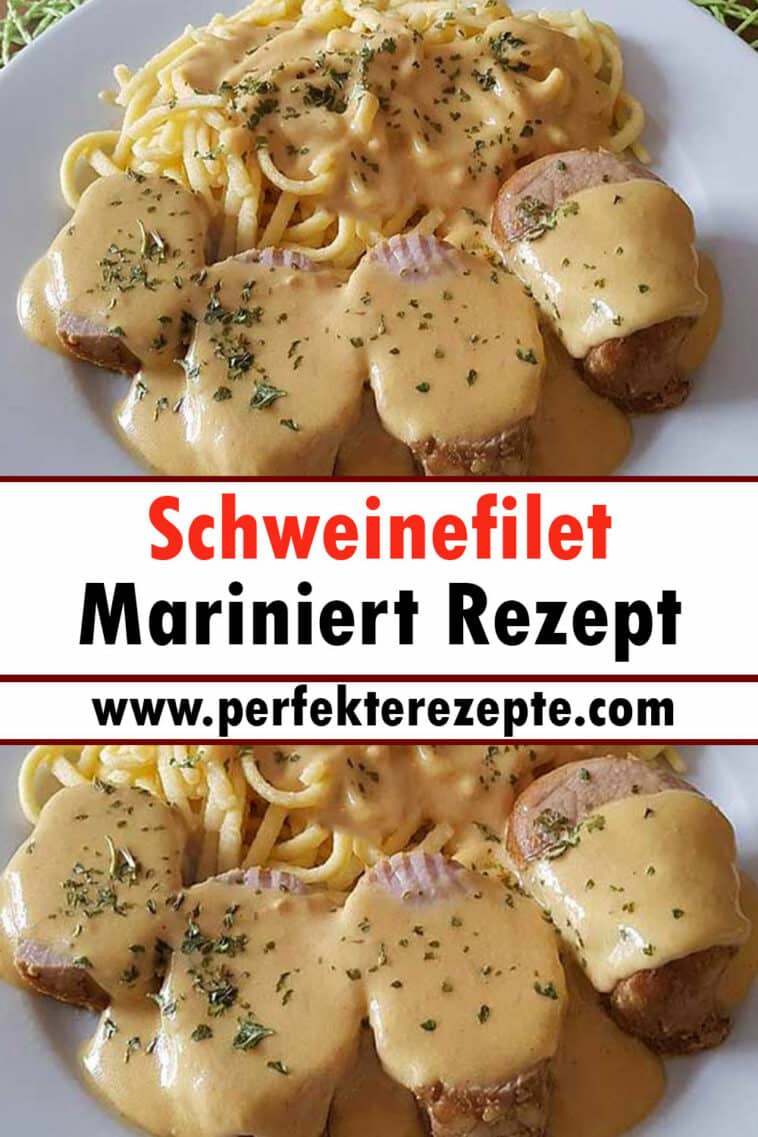 Schweinefilet mariniert Rezept - Schnelle und Einfache Rezepte