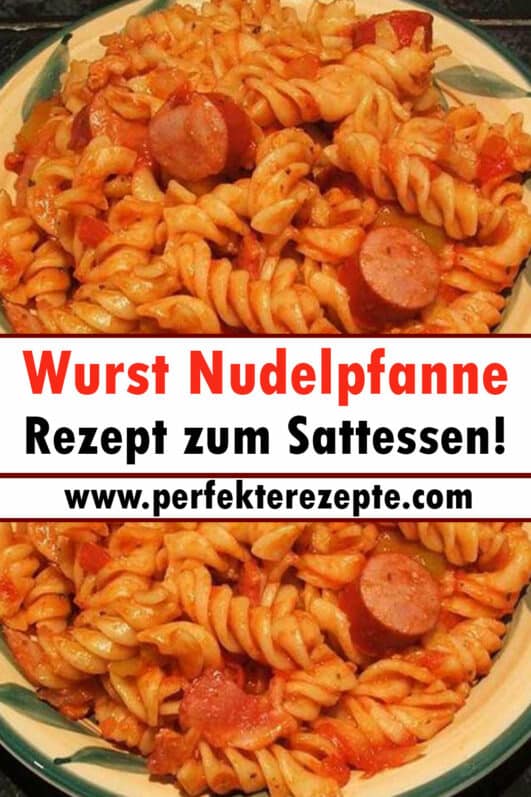 Wurst Nudelpfanne Rezept zum Sattessen! - Schnelle und Einfache Rezepte