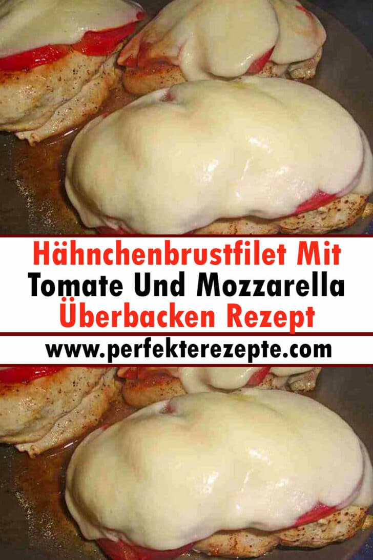 Hähnchenbrustfilet Mit Tomate Und Mozzarella Überbacken Rezept ...