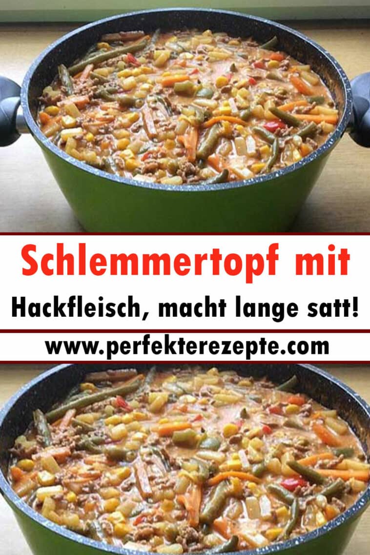 Schlemmertopf mit Hackfleisch Rezept, macht lange satt! - Schnelle und ...