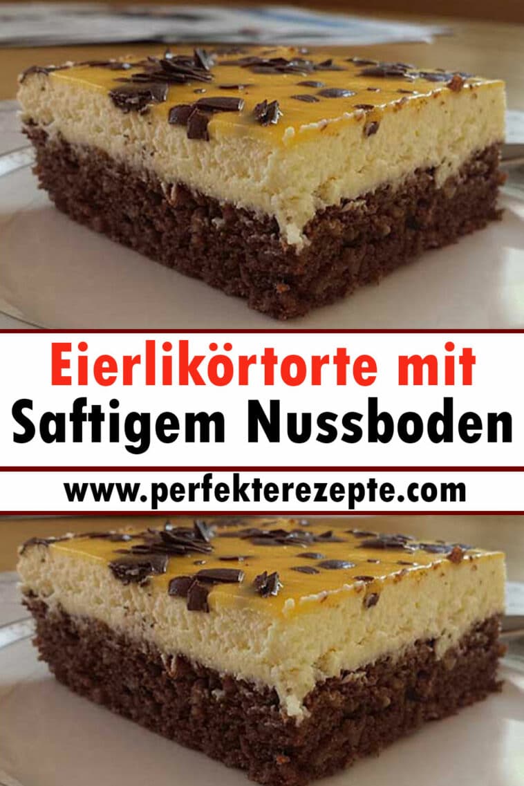 Eierlikörtorte mit saftigem Nussboden Rezept - Schnelle und Einfache ...