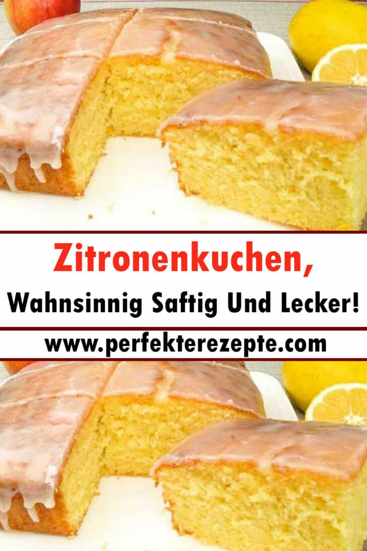 Zitronenkuchen Rezept, Wahnsinnig Saftig Und Lecker! - Schnelle Und ...